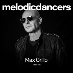 Max Grillo - Melodic Dancers Talent Mix