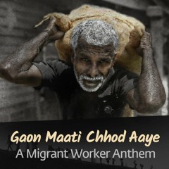 Gaon Maati Chhod Aaye - A Migrant Worker Anthem | Sounds of Isha | Arjuna Harjai