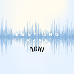 Rant and Rave