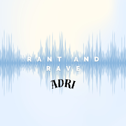Rant and Rave
