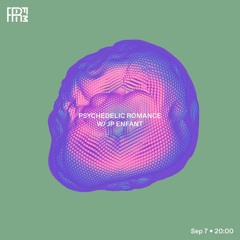 RRFM • Psychedelic Romance w/ JP Enfant • 07-09-2022