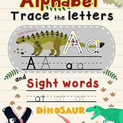 Get [PDF EBOOK EPUB KINDLE] Alphabet Trace The Letters and Sight Words: Tracing Letter for Kids in D