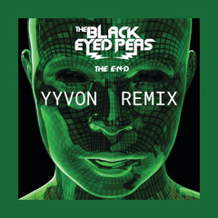Black Eyed Peas - Rock That Body (YYVON Remix) [FREE DOWNLOAD]