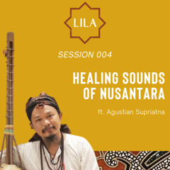 Healing Sounds of Nusantara ft. Agustian Supriatna