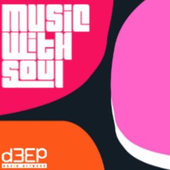 D3EP Radio Network - Music with Soul - 18th August 2025