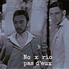 No x Rio - Pas d'eux