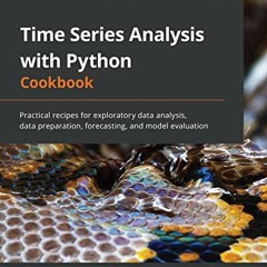 View [EPUB KINDLE PDF EBOOK] Time Series Analysis with Python Cookbook: Practical rec