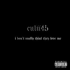 i dont really think they love me (prod. dead spyro)