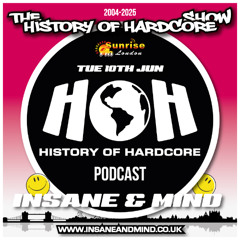 The History Of Hardcore Show - Insane & Mind - Sunrise FM - 10th Jun 2025