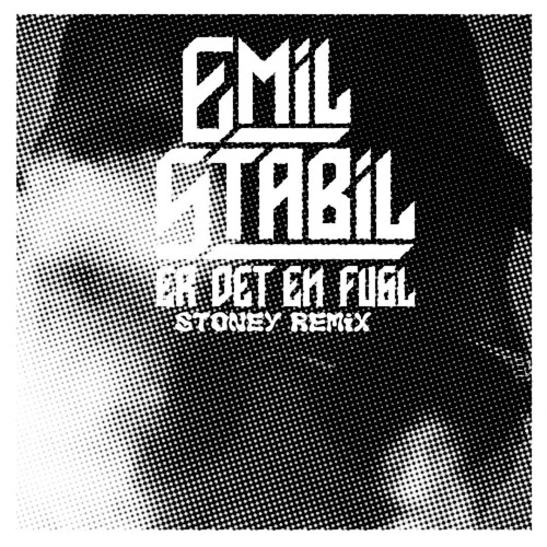 Emil Stabil - Er Det En Fugl (Stoney Remix)