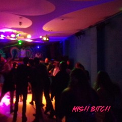 Mish B!tch Stomping Grounds Set @ Laser Station 14/08/2021