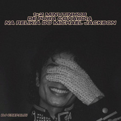 2+1 MINUTINHOS DE PURA COVARDIA NA RELIKIA DO MICHAEL JACKSON - (DJ CREPALDI)