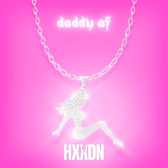 Daddy AF (HXXDN Remix)