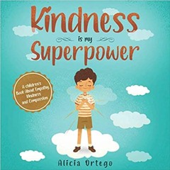 Kindness is my Superpower: A children's Book About Empathy, Kindness and Compassion (My Superpower B