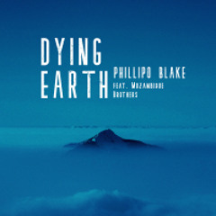 Phillipo Blake feat. Mozambique Brothers - DYING EARTH