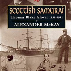 [VIEW] EBOOK EPUB KINDLE PDF Scottish Samurai: Thomas Blake Glover, 1838–1911 by  Ale