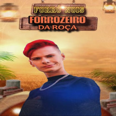 FORRÓ NOIS - FORROZEIRO DA ROÇA