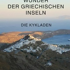 ⬇️ READ EPUB Wunder der griechischen Inseln. Die Kykladen (Reisen in Kultur und Landschaft) (German