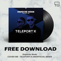 FREE DOWNLOAD: Depeche Mode - Cover Me (Teleport-X Unofficial Remix)