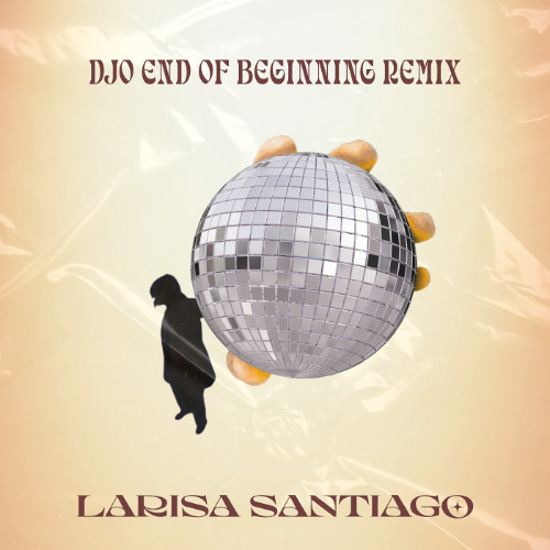 Djo End of Beginning - Larisa Santiago Remix [Free Download]