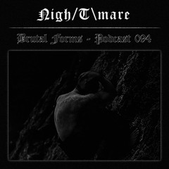 Podcast 094 - Nigh/T\mare x Brutal Forms
