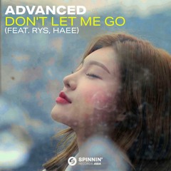 Advanced - Don't Let Me Go (feat. RYS, Haee) [Korean Version] [OUT NOW]