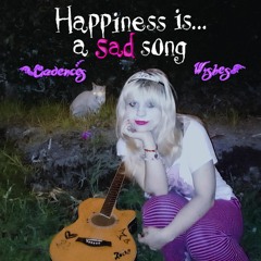 Happiness Is A Sad Song - Cadence's Wishes