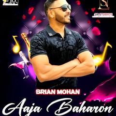 Brian Mohan - Aaja Baharon