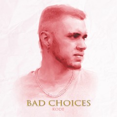 Bad Choices - Kode
