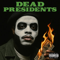 Dead Presidents +PRODUCE+ MARK LITTLE