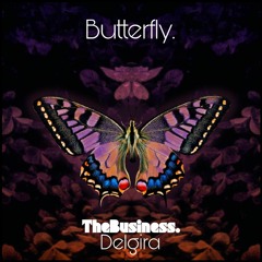 Butterfly. - TheBusiness. & Delgira