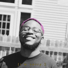 I'M SORRY (PROD. CASUAL AFFAIRS)