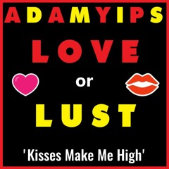 Adam Yips - Kisses Make Me High