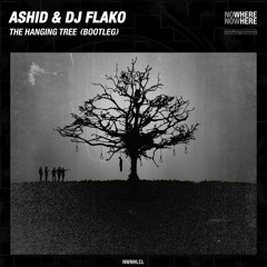 Ashid & DJ FLAKO - The Hanging Tree (Bootleg)