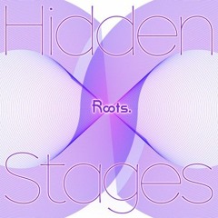 Hidden Stages || Roots.