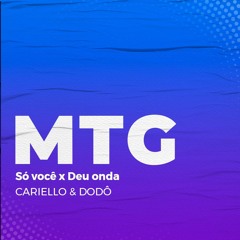 MTG - SO VOCE X DEU ONDA (Dodo & Cariello)