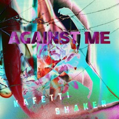 AGAINST ME (Feat. SHAKER)