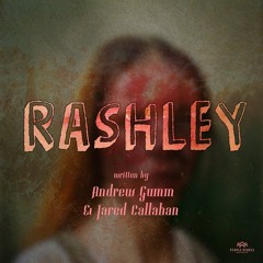 RASHLEY | a script-turned-podcast