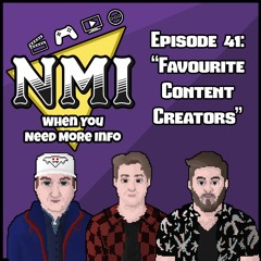 NMI - Episode 41 - "Favourite Content Creators"