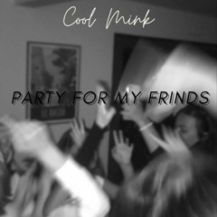 PARTY FOR MY FRIENDS (COOLMYNK)