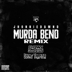 JhonnieDamnD-Murda Bend (Chewy Smalls x Count Trapula Remix)*SAMPLE*