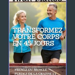 ((Ebook)) ⚡ Transformez Votre corps en 45 Jours: Programme d'entrainements en 45 jours (French Edi