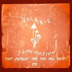 Volaris - Slow Motion (Hot Pursuit Cry For You EDIT)