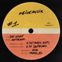 KEINEMUSIK - SAY WHAT (MATRAKK REMIX) / FREE DOWNLOAD EXTENDED