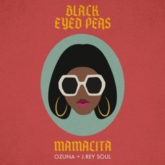 Black Eyed Peas, Ozuna, J. Rey Soul - MAMACITA ( 80UNCE REMIX )FREE DL