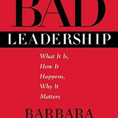 View EPUB KINDLE PDF EBOOK Bad Leadership: What It Is, How It Happens, Why It Matters