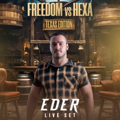 EDER- Freedom vs Hexa - Texas Edition - Live Set