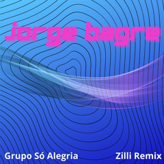 Grupo Só Alegria - Jorge Bagre (Zilli Remix) [FREE DOWNLOAD]