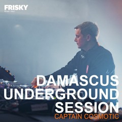 FRISKY RADIO | Damascus Underground Session May 2021 | Captain Cosmotic