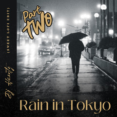 Rain in Tokyo Part 2 (Sweet LoFi Edit)